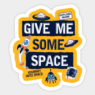 GIVE ME SOME SPACE Sticker